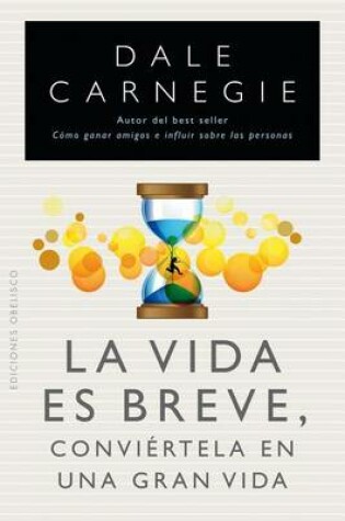 Cover of La Vida Es Breve, Conviertela en una Gran Vida