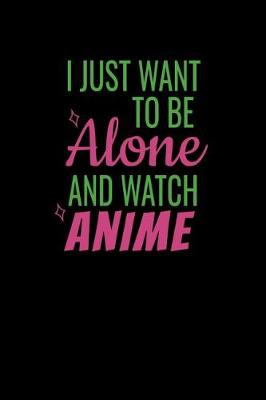 Book cover for I Just Want To Be Alone And Watch