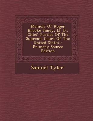 Book cover for Memoir of Roger Brooke Taney, LL. D., Chief Justice of the Supreme Court of the United States - Primary Source Edition