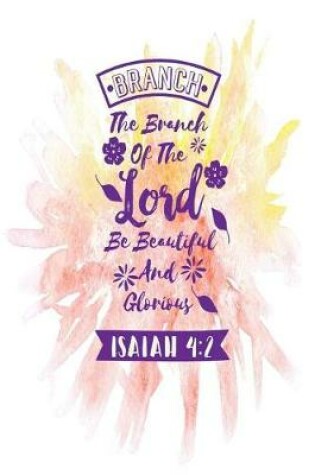 Cover of The Branch of the Lord Be Beautiful and Glorious