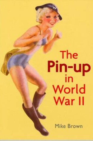 Cover of The Pin-Up in World War II