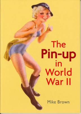 Book cover for The Pin-Up in World War II