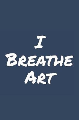 Book cover for I Breathe Art
