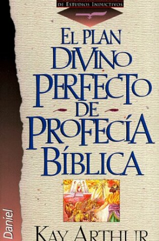 Cover of El Plan Divino Perfecto de Profecia Biblica