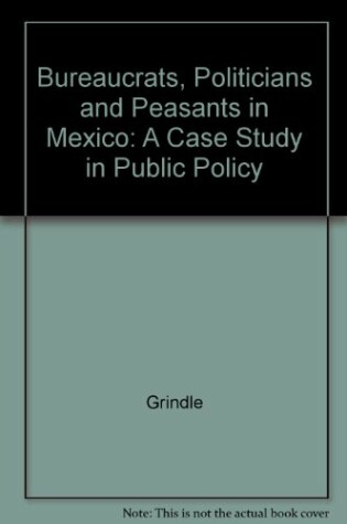 Cover of Bureaucrats, Politicians and Peasants in Mexico