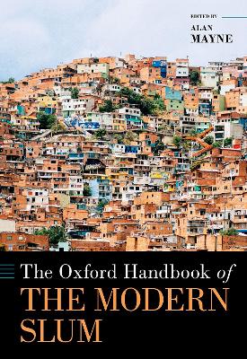 Book cover for The Oxford Handbook of the Modern Slum