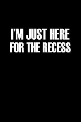 Book cover for I'm Just Here for the Recess