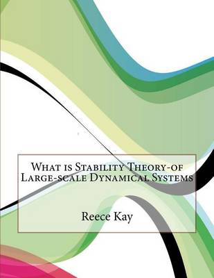 Book cover for What Is Stability Theory-Of Large-Scale Dynamical Systems