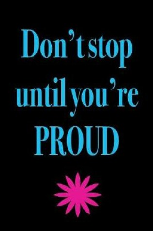 Cover of Don't Stop Until Your Proud