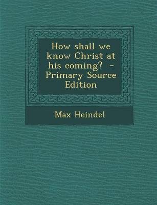 Book cover for How Shall We Know Christ at His Coming? - Primary Source Edition