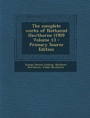 Book cover for Complete Works of Nathaniel Hawthorne (1909 Volume 13