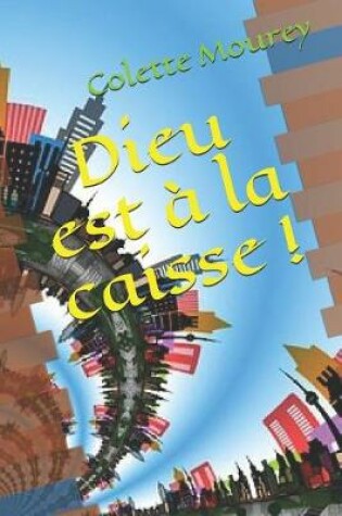 Cover of Dieu Est   La Caisse !