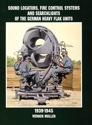 Book cover for Sound Locators, Fire Control Systems and Searchlights of the German Heavy Flak Units 1939-1945