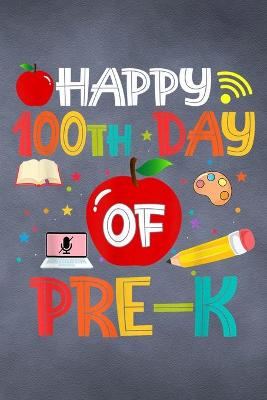Book cover for Happy 100th Day Of Pre-K Preschool Teacher Student Final Planning Book