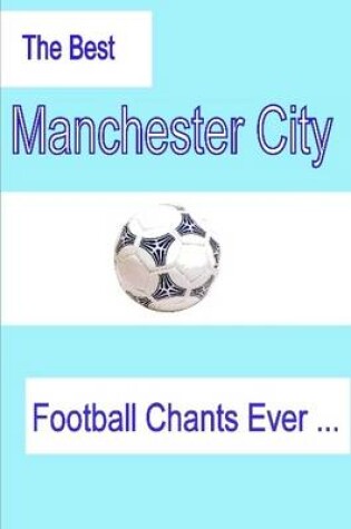 Cover of The Best Manchester City Football Chants Ever