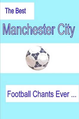 Book cover for The Best Manchester City Football Chants Ever