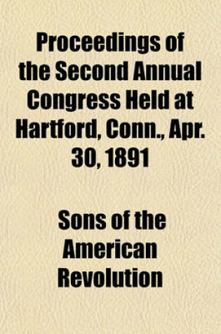 Cover of Proceedings of the Second Annual Congress Held at Hartford, Conn., Apr. 30, 1891