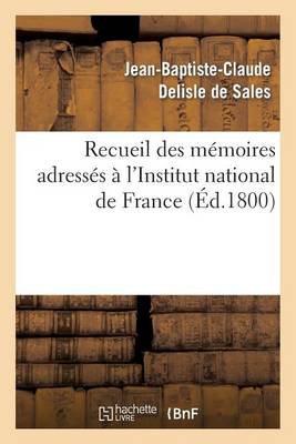 Cover of Recueil Des Memoires Adresses A l'Institut National de France Sur La Destitution Des Citoyens Carnot