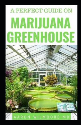 Book cover for A Perfect Guide on Marijuana Greenhouse