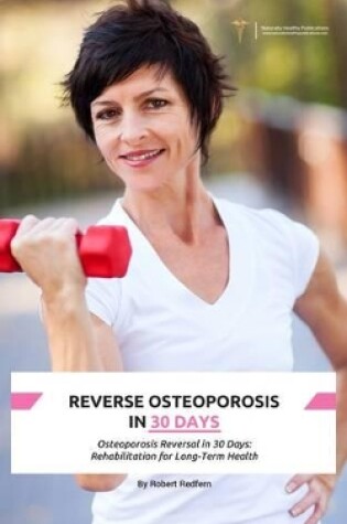 Cover of Reversing Osteoporosis in 30 Days