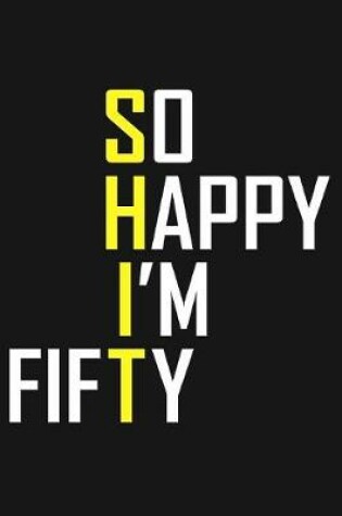 Cover of So Happy I'm Fifty