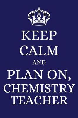 Book cover for Keep Calm and Plan on Chemistry Teacher