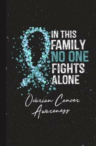 Cover of In This Family No One Fights Alone Ovarian Cancer Awareness