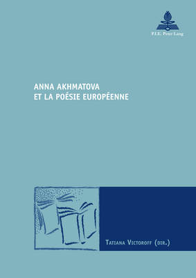 Book cover for Anna Akhmatova Et La Poaesie Europaeenne
