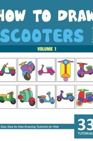 Cover of How to Draw Scooters for Kids - Volume 1