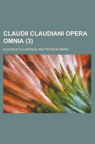 Cover of Claudii Claudiani Opera Omnia (3 )