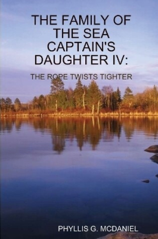 Cover of THE Family of the Sea Captain's Daughter IV: the Rope Twists Tighter