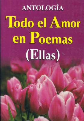 Cover of Todo El Amor En Poemas ( Ellas )