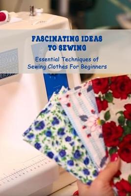 Book cover for Fascinating Ideas To Sewing