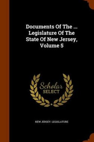 Cover of Documents of the ... Legislature of the State of New Jersey, Volume 5