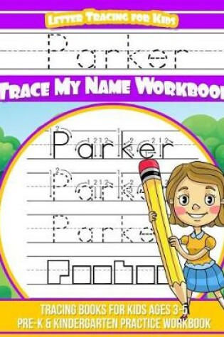 Cover of Parker Letter Tracing for Kids Trace my Name Workbook