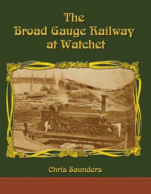 Book cover for The Broad Gauge Railway at Watchet
