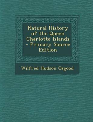 Book cover for Natural History of the Queen Charlotte Islands - Primary Source Edition