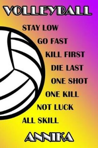 Cover of Volleyball Stay Low Go Fast Kill First Die Last One Shot One Kill Not Luck All Skill Annika