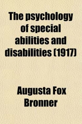 Cover of The Psychology of Special Abilities and Disabilities (1917)