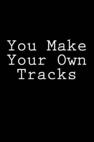 Cover of You Make Your Own Tracks