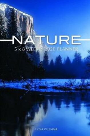 Cover of Nature 5 x 8 Weekly 2020 Planner