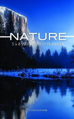 Book cover for Nature 5 x 8 Weekly 2020 Planner