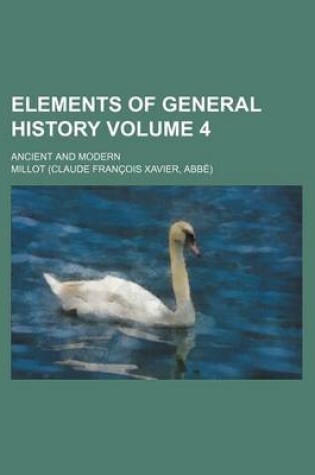 Cover of Elements of General History Volume 4; Ancient and Modern