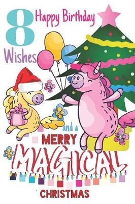 Book cover for 8 Happy Birthday Wishes And A Merry Magical Christmas