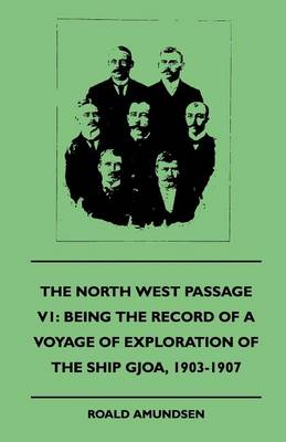 Cover of The North West Passage V1: Being the Record of a Voyage of Exploration of the Ship Gjoa, 1903-1907 (1908)