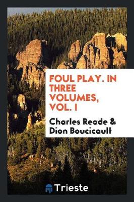 Book cover for Foul Play. in Three Volumes, Vol. I