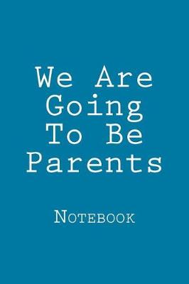 Book cover for We Are Going to Be Parents