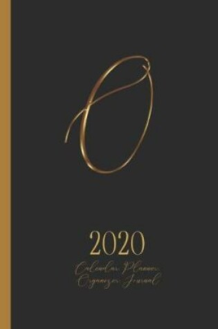 Cover of O - 2020 Calendar, Planner, Organizer, Journal