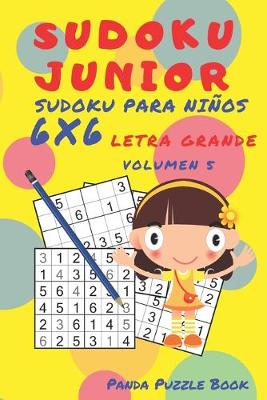 Cover of Sudoku Junior - Sudoku Para Niños 6x 6 Letra Grande - Volumen 5