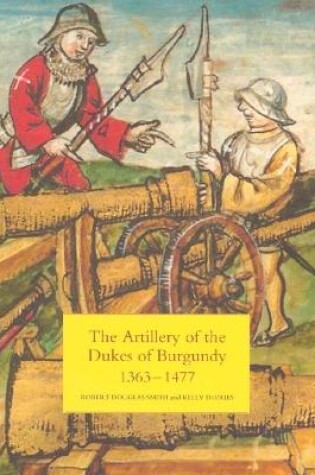 Cover of The Artillery of the Dukes of Burgundy, 1363-1477